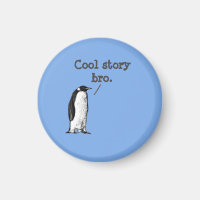 "Cool story bro" Silly Penguin