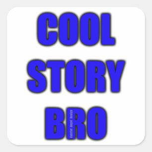 Cool Story Bro Square Sticker