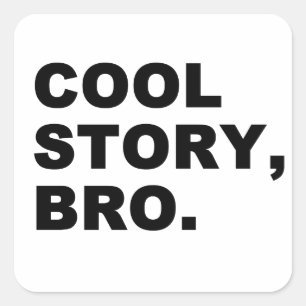 Cool Story Bro Square Sticker