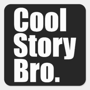 Cool Story Bro. Sticker
