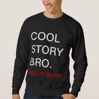 cool story bro sweater