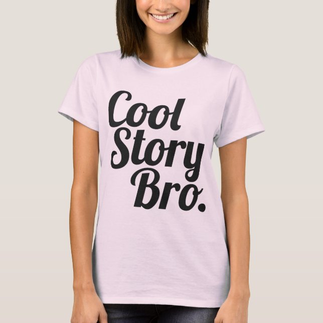 Cool Story Bro. T-Shirt (Front)