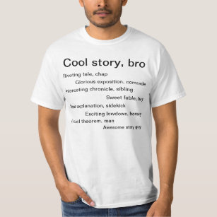 Cool story, bro T-Shirt
