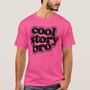 Cool story bro t-shirt 