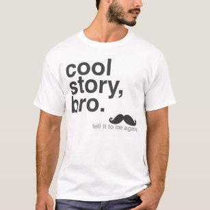 Cool Story, Bro. T-Shirt