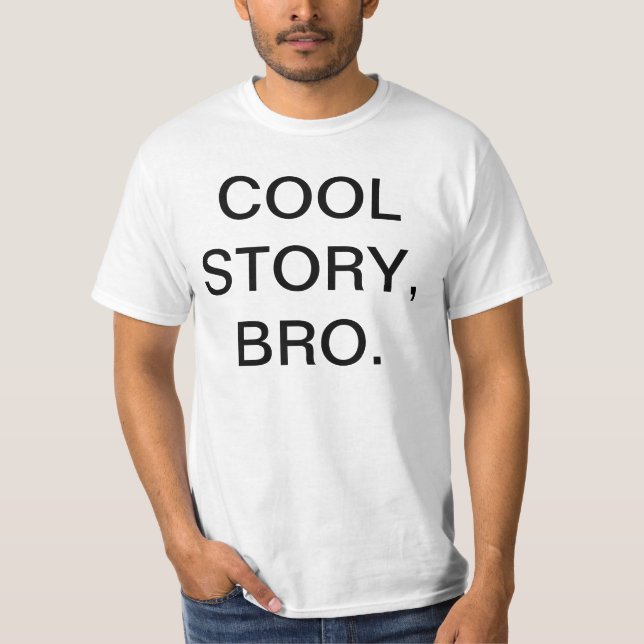 COOL STORY, BRO. T-Shirt (Front)