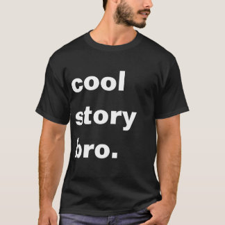 cool story bro T-Shirt