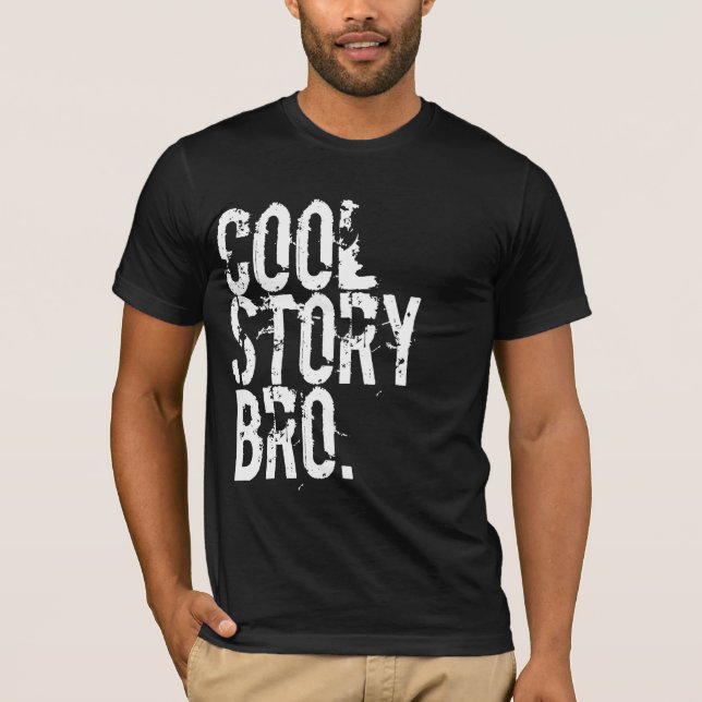 Cool Story Bro T-shirt (Front)