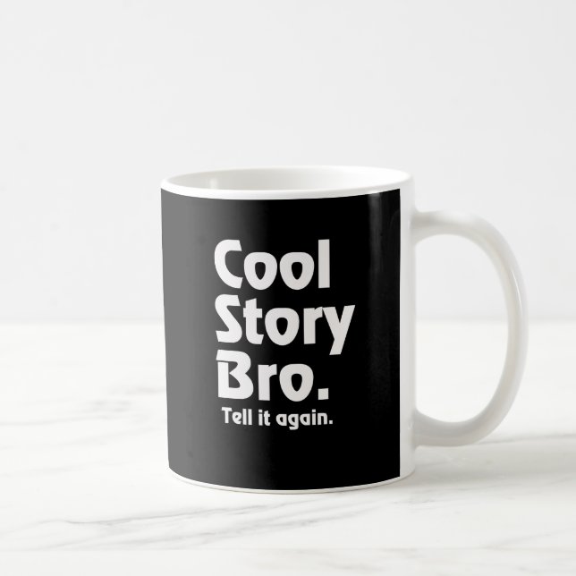 Cool Story Bro. Tell it again. 3 Coffee Mug (Right)