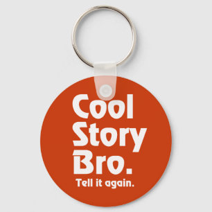 Cool Story Bro. Tell it again.3 Key Ring