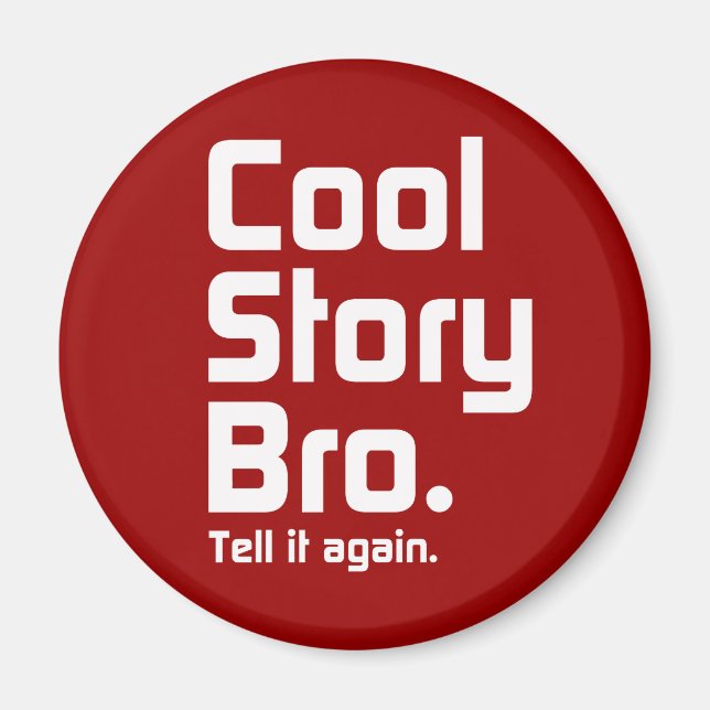 Cool Story Bro. Tell it again. 5 Magnet (Front)