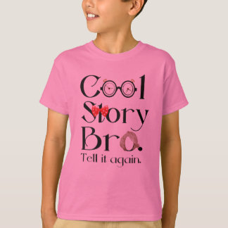 Cool Story Bro. Tell it again. 7 T-Shirt