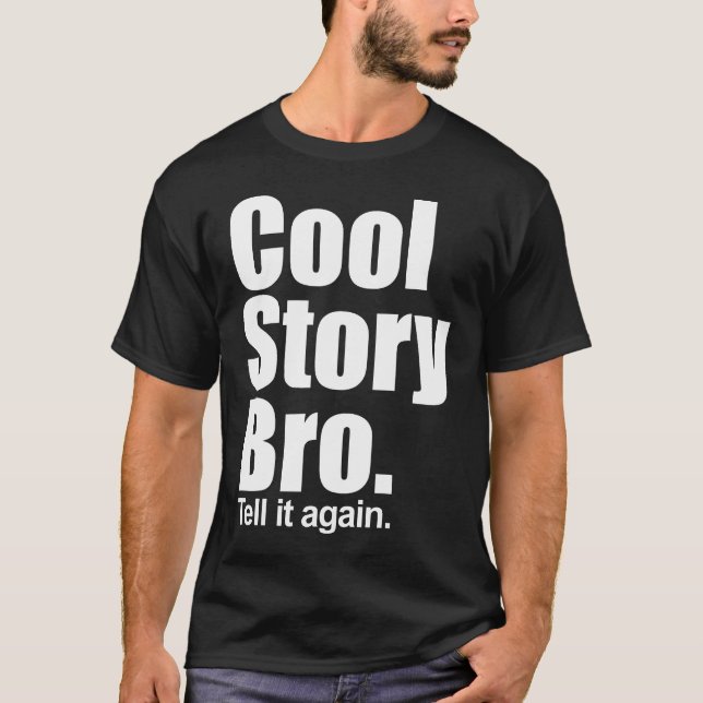 Cool Story Bro. Tell it again. Dark Shirt (Front)