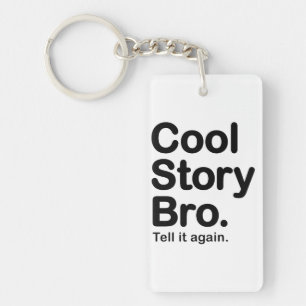 Cool Story Bro. Tell it Again Key Ring