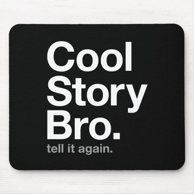 cool story bro. tell it again. mouse pad (Front)
