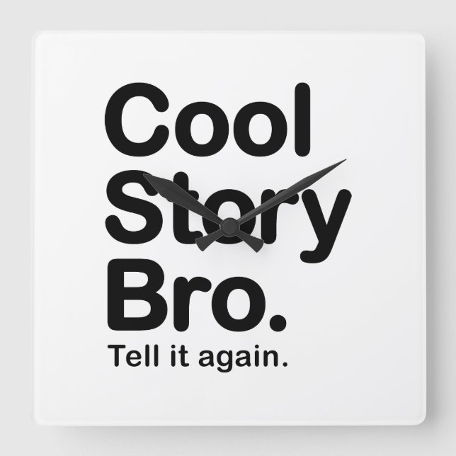 Cool Story Bro. Tell it Again Square Wall Clock (Front)