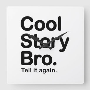 Cool Story Bro. Tell it Again Square Wall Clock