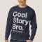 Cool Story Bro. Tell it again. Sweatshirt