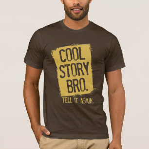 COOL STORY BRO TELL IT AGAIN T-Shirt
