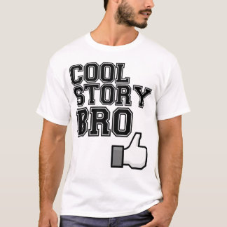 cool story bro tell it again T-Shirt