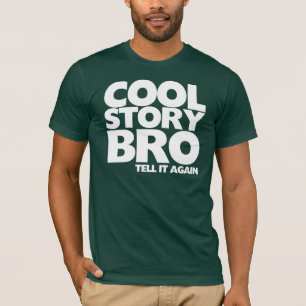 Cool story bro tell it again T-Shirt