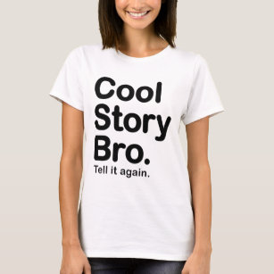 Cool Story Bro. Tell it Again T-Shirt