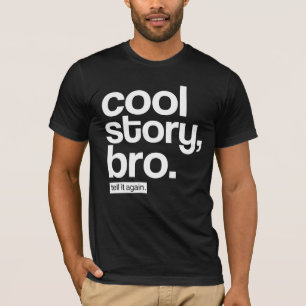 Cool Story, Bro. Tell It Again. T-Shirt