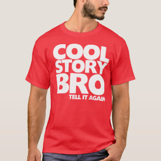 Cool Story Bro Tell It Again T-Shirt
