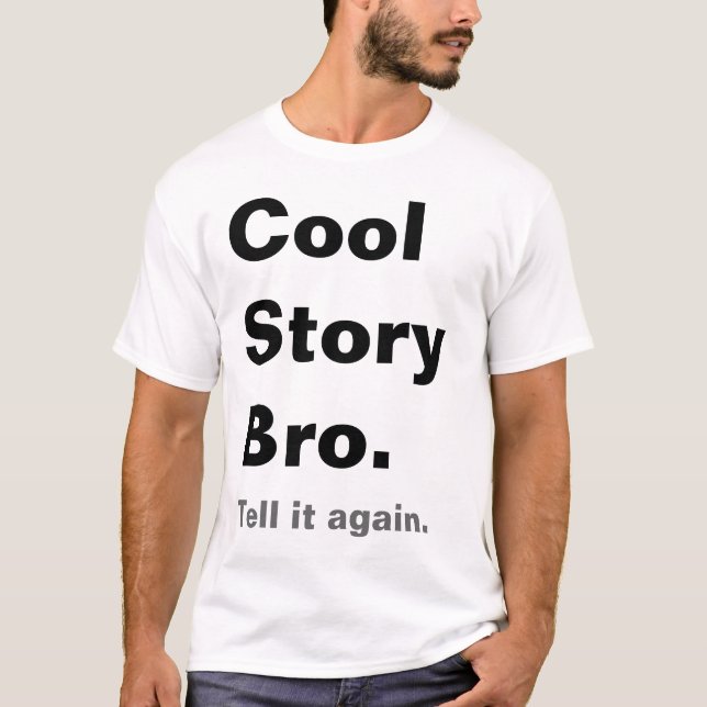 Cool Story Bro, Tell it again T-Shirt (Front)