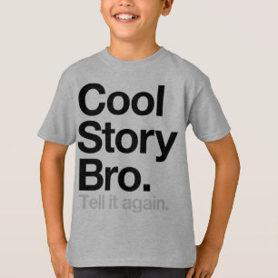 Cool Story Bro. Tell it again T-Shirt