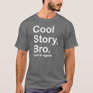 Cool Story Bro, Tell it again T-Shirt