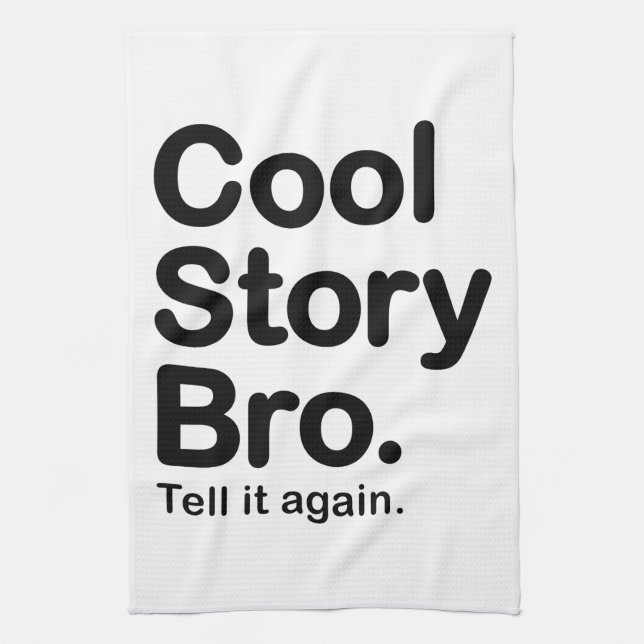 Cool Story Bro. Tell it Again Tea Towel (Vertical)
