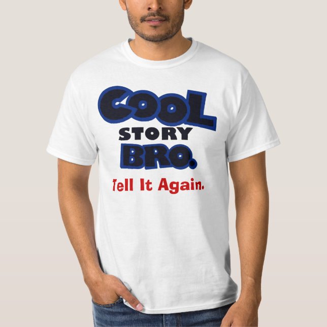 Cool Story Bro Tell It Again Tee Shirt (Front)