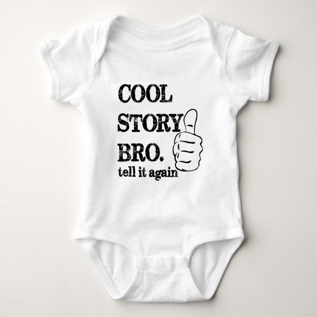 Cool story bro tell it again thumbs up baby bodysuit (Front)