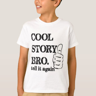 Cool story bro tell it again thumbs up T-Shirt