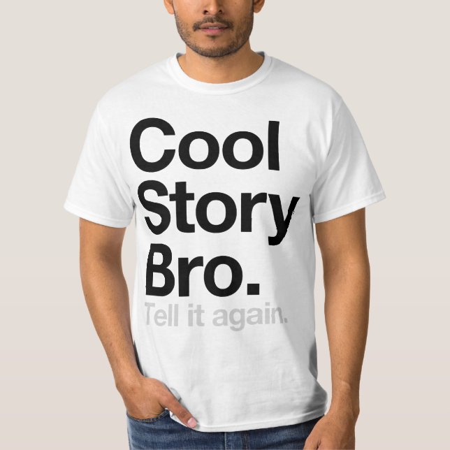 Cool Story Bro. Tell it again (Value Shirt) T-Shirt (Front)