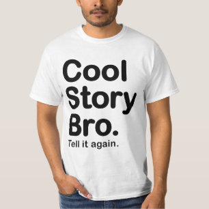 Cool Story Bro. Tell it again Value T-Shirt