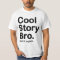 Cool Story Bro. Tell it again Value T-Shirt