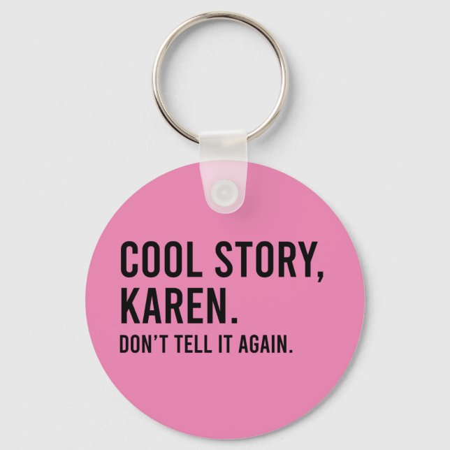 Cool Story Karen Don’t Tell It Again Funny Key Ring (Front)