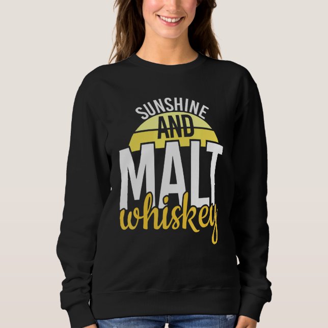 Cool Sunshine And Malt Whiskey Life Whiskey Sweatshirt (Front)