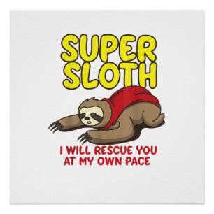 Cool Super Sloth I Will Rescue You At My Own Pace Poster