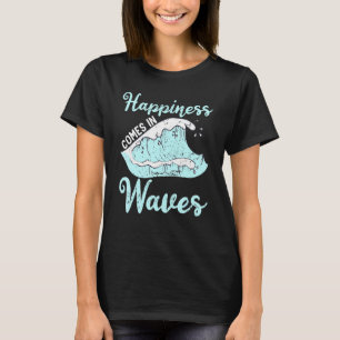 Cool Surfer Kitesurfers Ocean Wave Happiness Comes T-Shirt