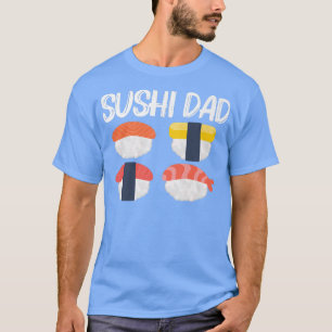 Cool Sushi For Dad Father Japanese Sashimi Seafood T-Shirt