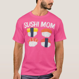 Cool Sushi For Mum Mother Japanese Sashimi Seafood T-Shirt