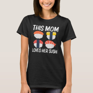 Cool Sushi For Mum Mother Japanese Sashimi Seafood T-Shirt