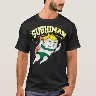 Cool Sushiman  Funny Sushi Super Fan Eater Foodie  T-Shirt
