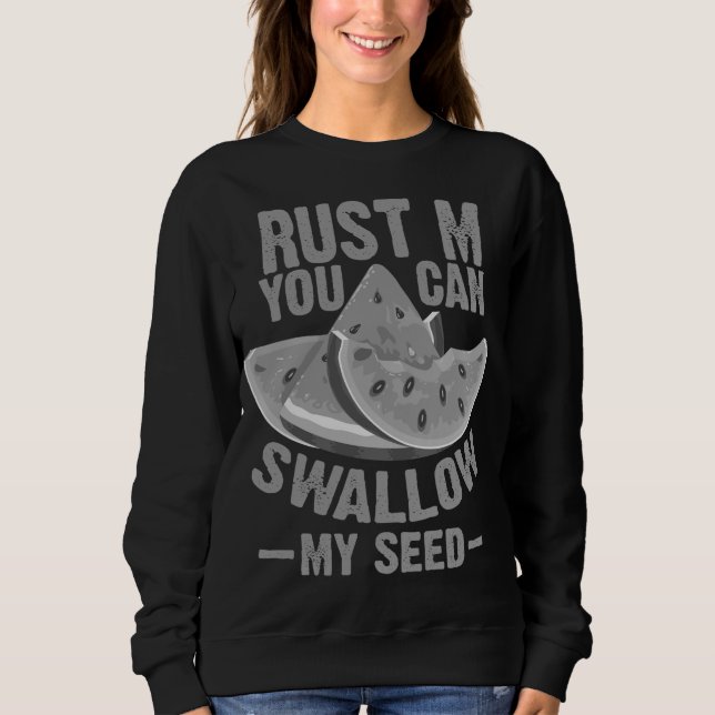 Cool Swallow My Seed Funny Watermelon Gift For Men Sweatshirt (Front)