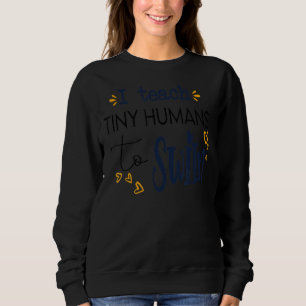 Cool Swim Coach I Teach Tiny Humans To Swim Swimmi Sweatshirt