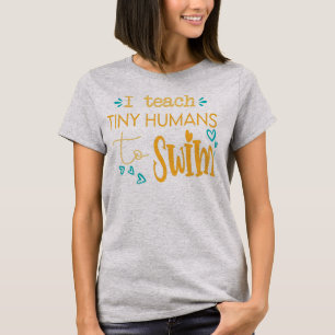 cool swim coach I teach tiny humans to swim T-Shirt