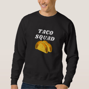 Cool Taco Squad Mexican Food Meat  Friend Matching Sweatshirt